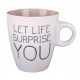 Cana mini de cafea, cu mesaj motivational - Let life surprise you